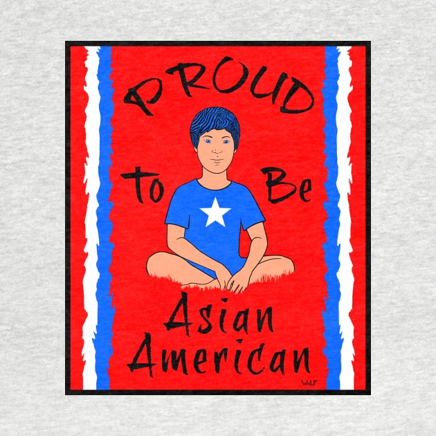 Proud To Be Asian American by Painted Wolfprints